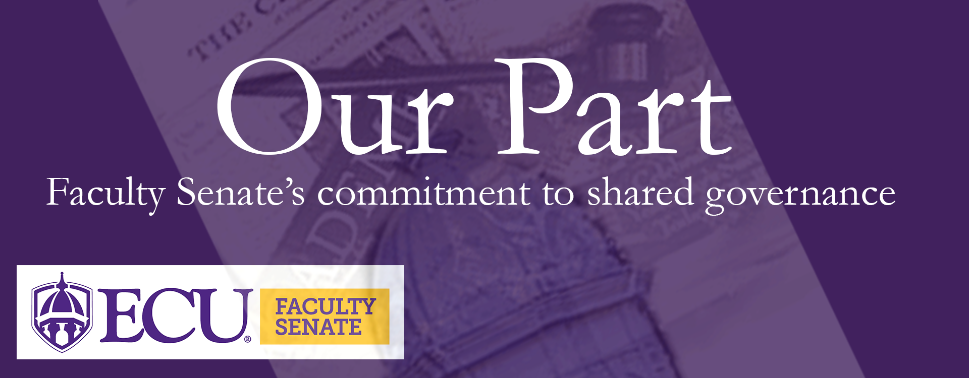 White text on purple background that reads "Our Part: Faculty Senate's commitment to shared governance" followed by the ECU Faculty Senate logo.